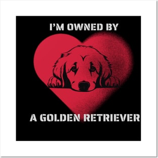 I am Owned by a Golden Retriever  Gift for Golden Retriever  Owners Posters and Art